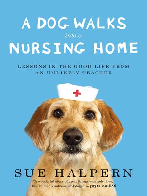 cover image of A Dog Walks Into a Nursing Home